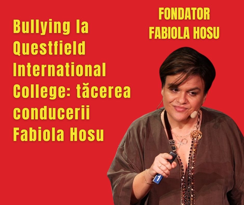 Bullying la Questfield International College: tăcerea conducerii Fabiola Hosu